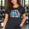 IMG_6823 Love Peace Coffee & Sleep women's graphic t-shirt in black